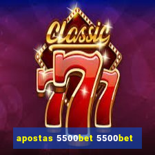 apostas 5500bet 5500bet